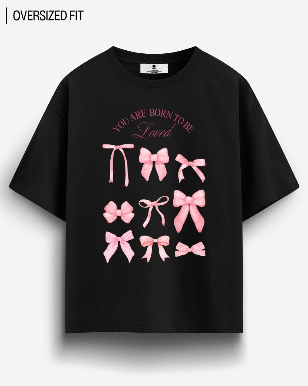 BORN TO BE LOVED OVERSIZED T-SHIRT