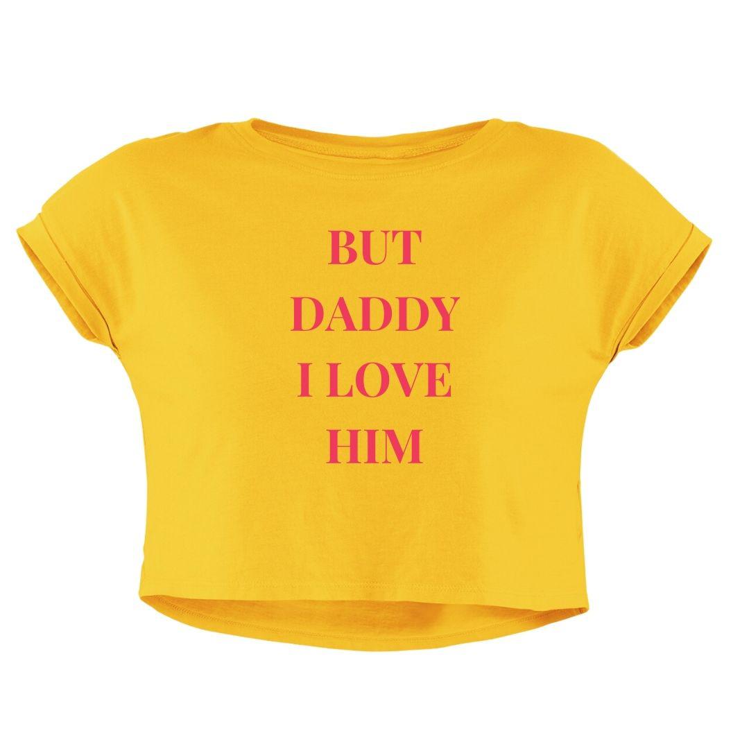 DADDY I LOVE HIM CROP TOP