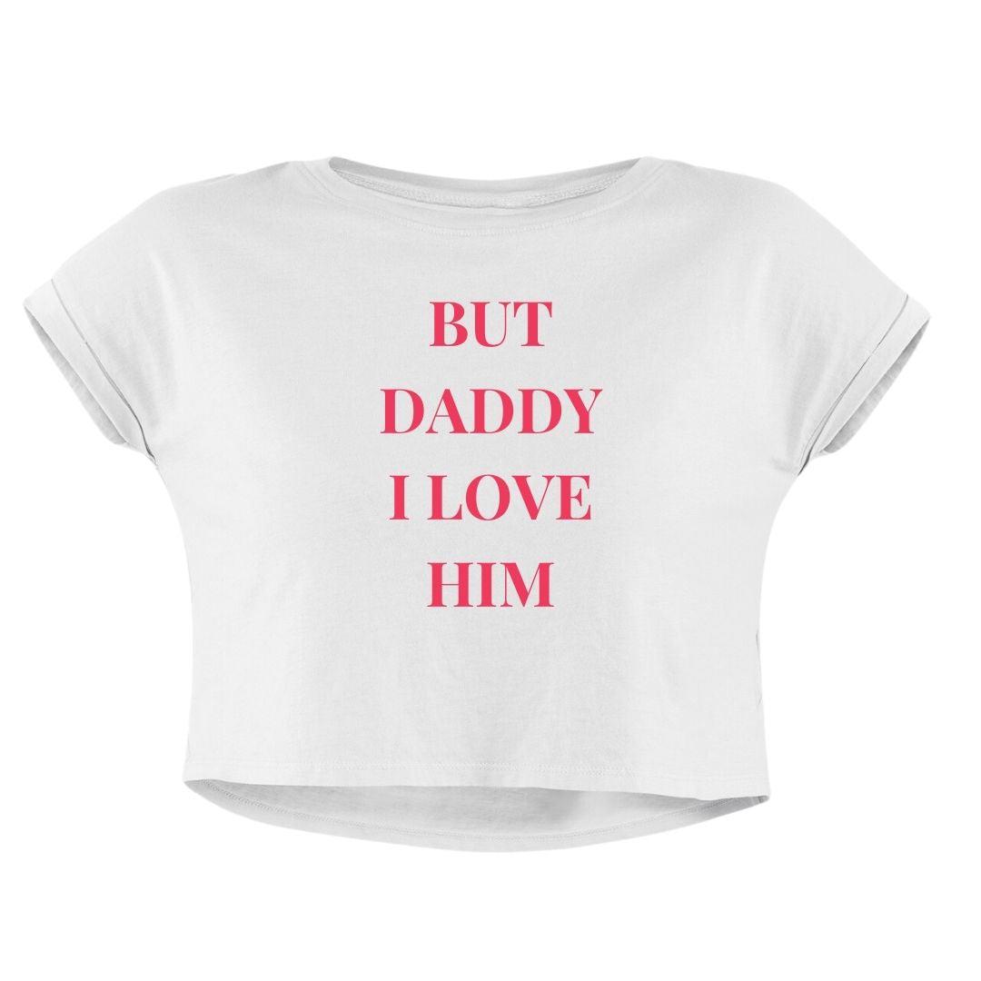 DADDY I LOVE HIM CROP TOP