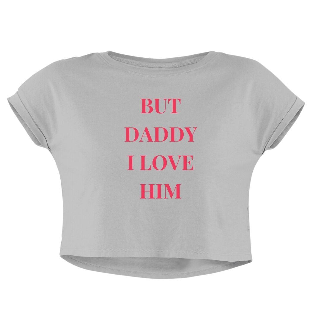 DADDY I LOVE HIM CROP TOP