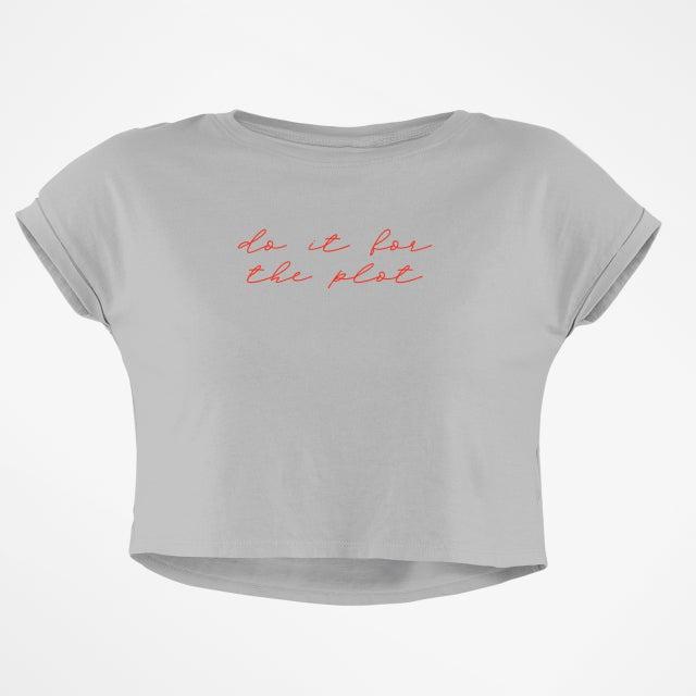 DO IT FOR THE PLOT CROP TOP