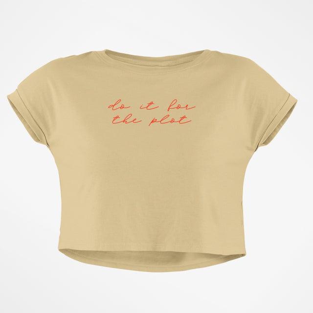 DO IT FOR THE PLOT CROP TOP