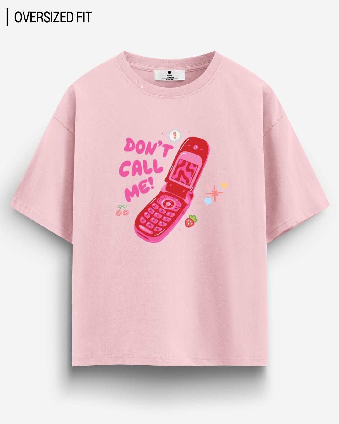DONT CALL OVERSIZED T-SHIRT