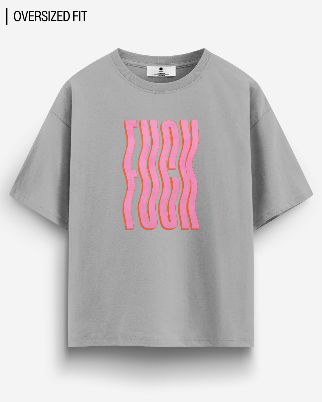 F*CK OVERSIZED T-SHIRT