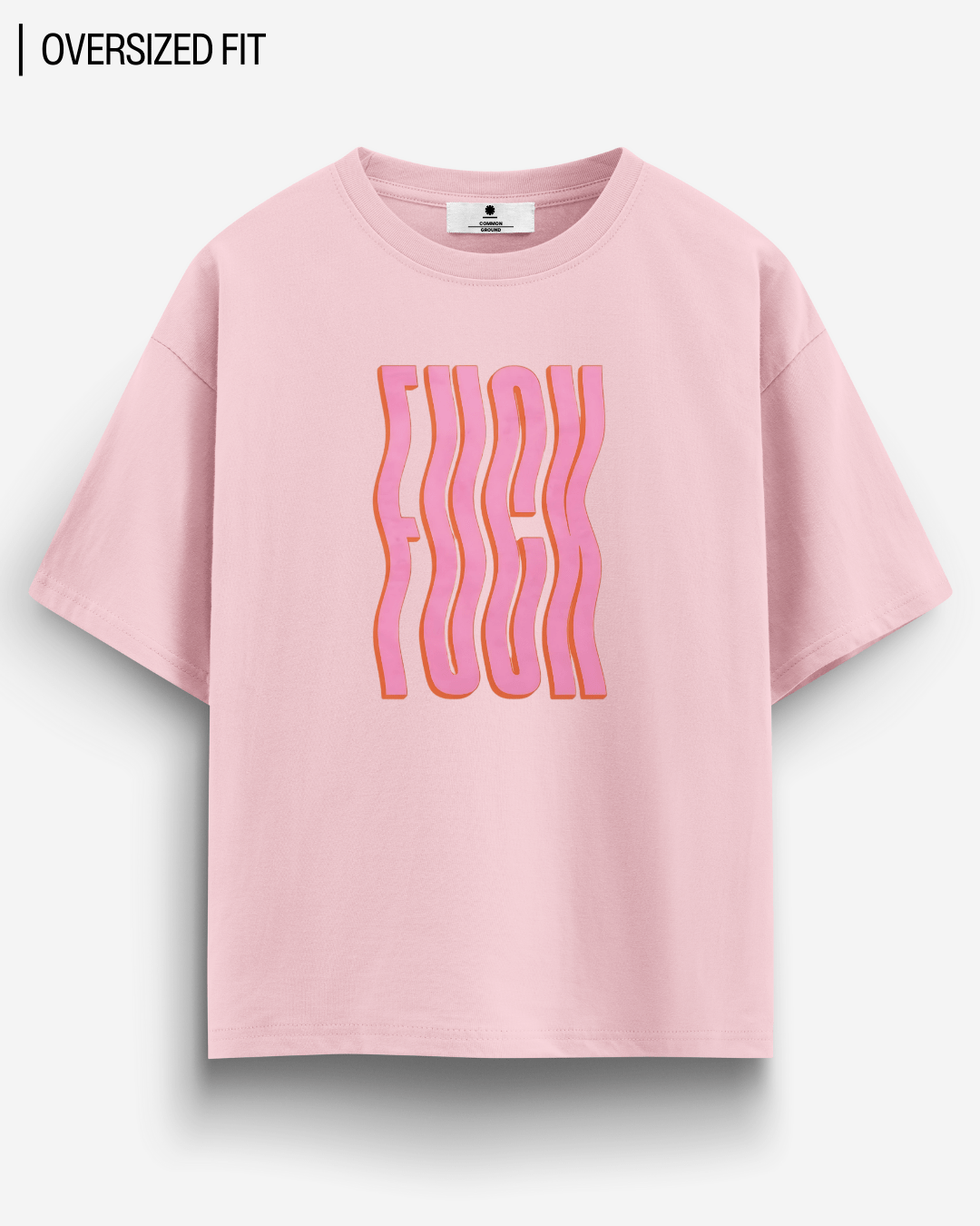 F*CK OVERSIZED T-SHIRT