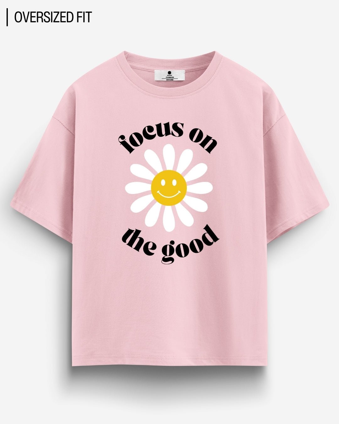 FOCUS ON THE GOOD OVERSIZED T-SHIRT