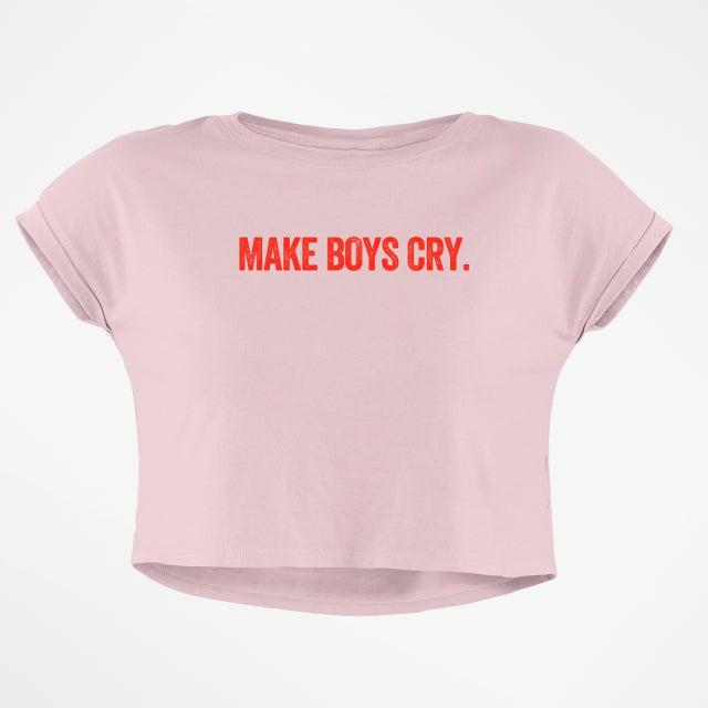 MAKE BOYS CRY CROP TOP