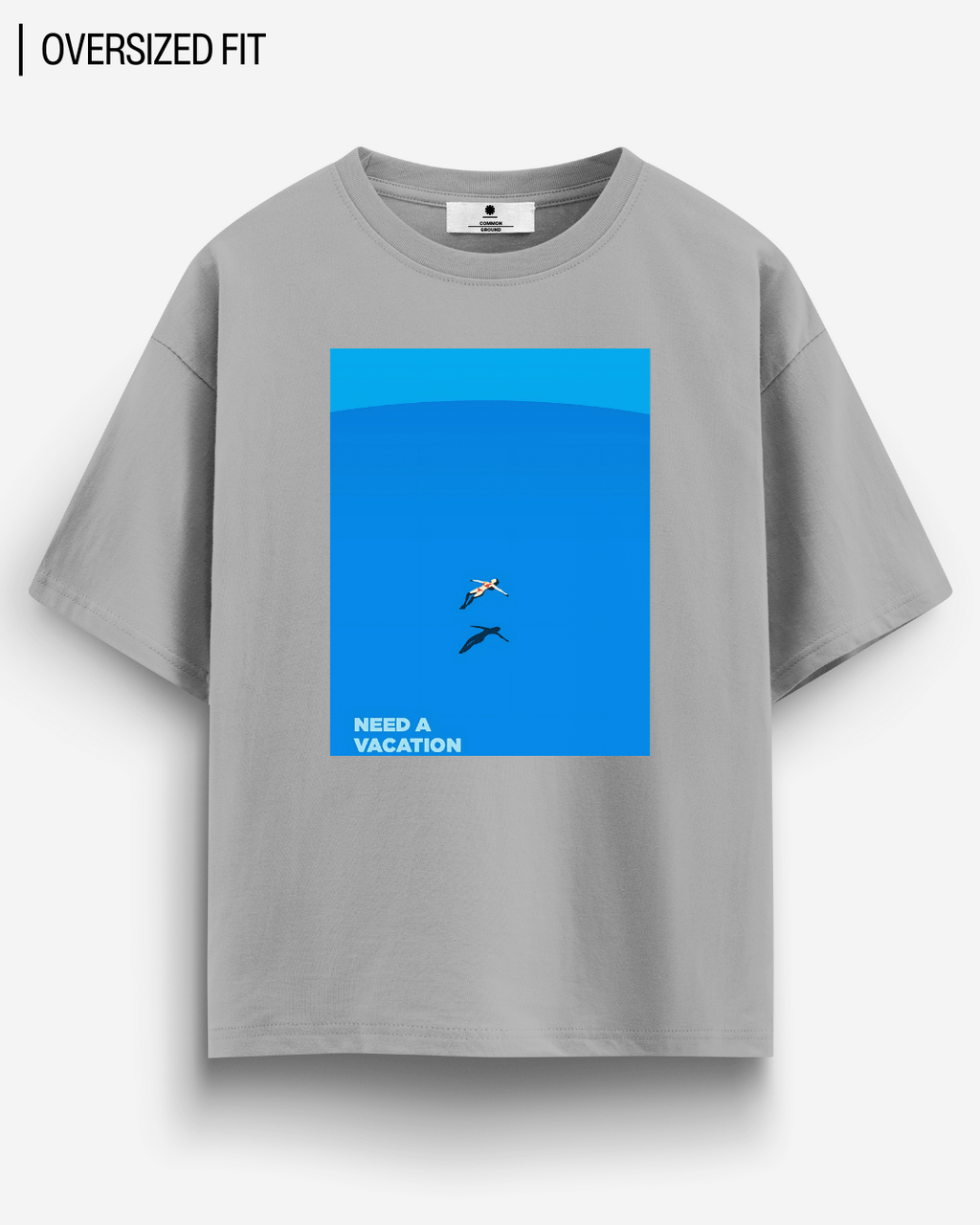 NEED A VACATION OVERSIZED T-SHIRT