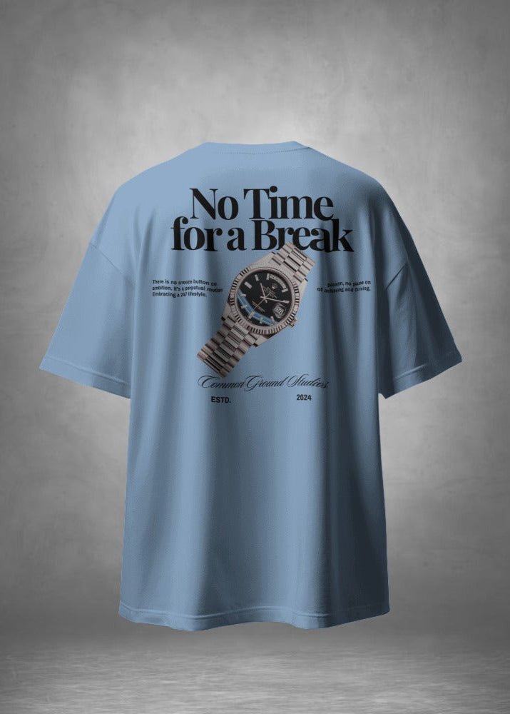 NO TIME FOR A BREAK OVERSIZED T-SHIRT