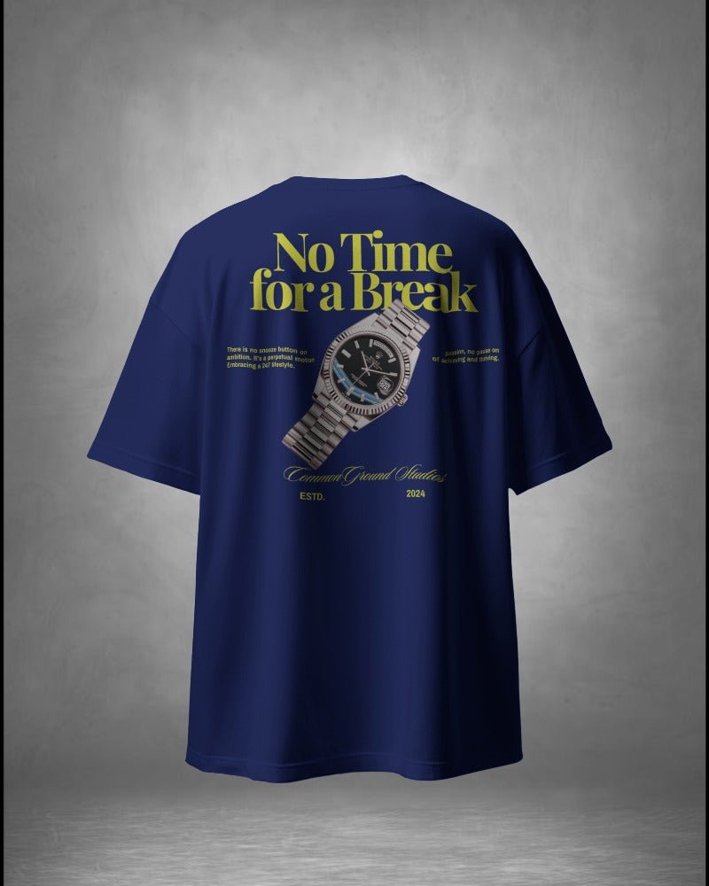 NO TIME FOR A BREAK OVERSIZED T-SHIRT