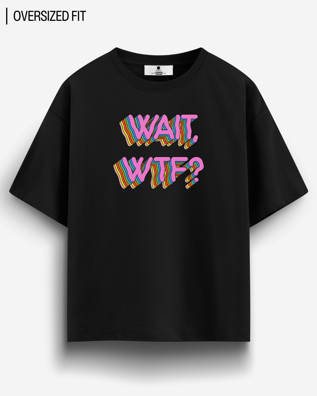 WAIT WTF? OVERSIZED T-SHIRT