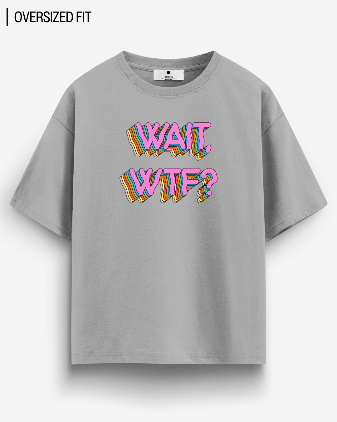 WAIT WTF? OVERSIZED T-SHIRT