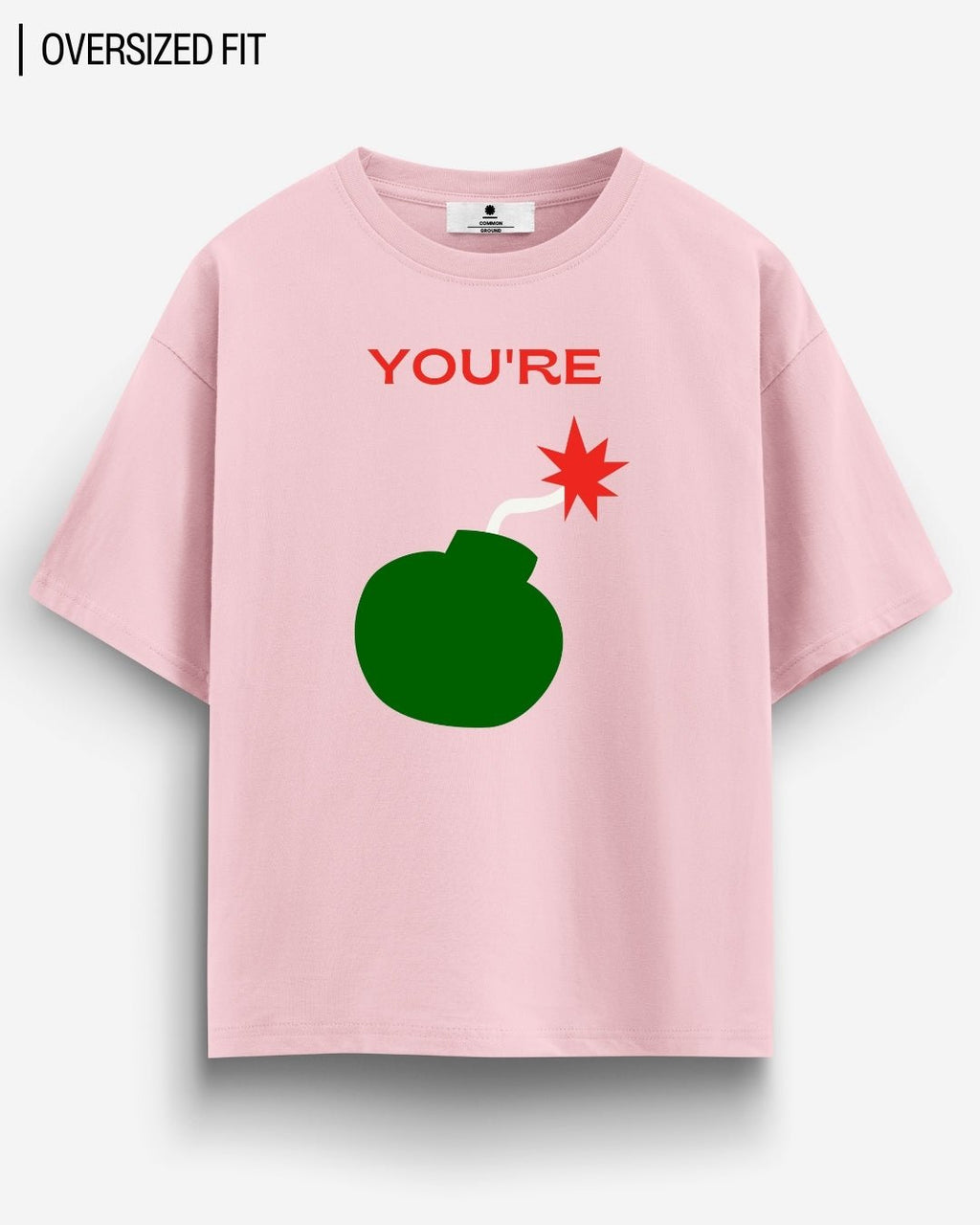 YOU'RE BOMB OVERSIZED T-SHIRT